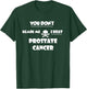 You Don't Scare Me, I Beat Prostate Cancer Survivor T-Shirt - T-Shirt | Forest