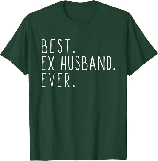Best Ex Husband Ever Family Funny Cool T-Shirt - T-Shirt | Forest