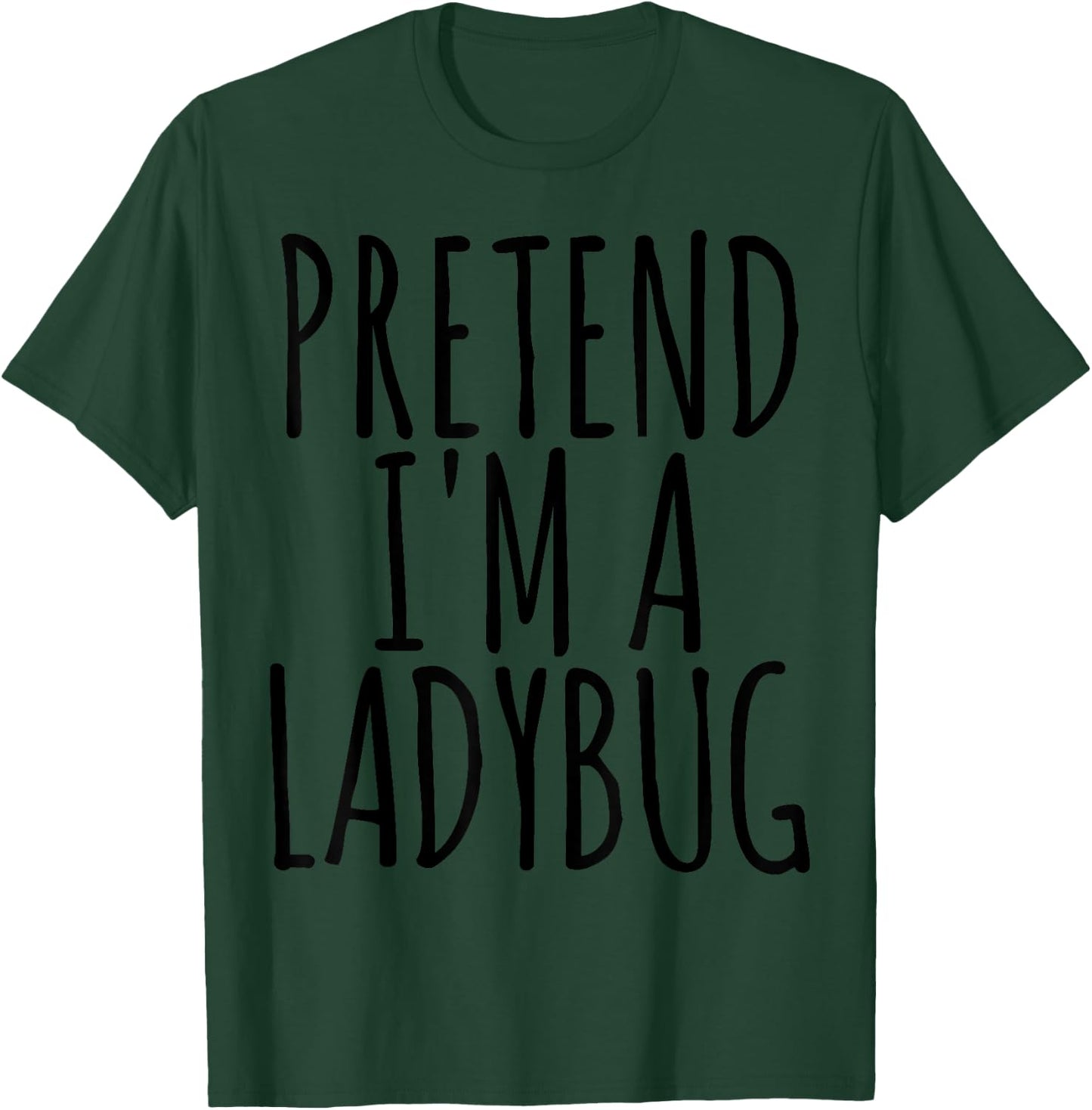 Funny Easy Lazy Halloween PRETEND I'M A LADYBUG Costume T-Shirt - T-Shirt | Forest