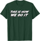 This is How We Do it | 1990's Classic Song Music T-Shirt - T-Shirt | Forest