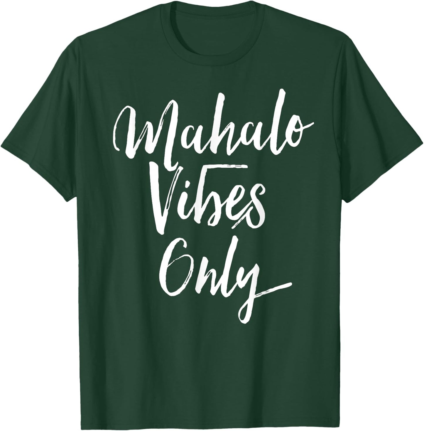 Mahalo Vibes Only Cool Positive Uplifting Trending Shirt T-Shirt - T-Shirt | Forest