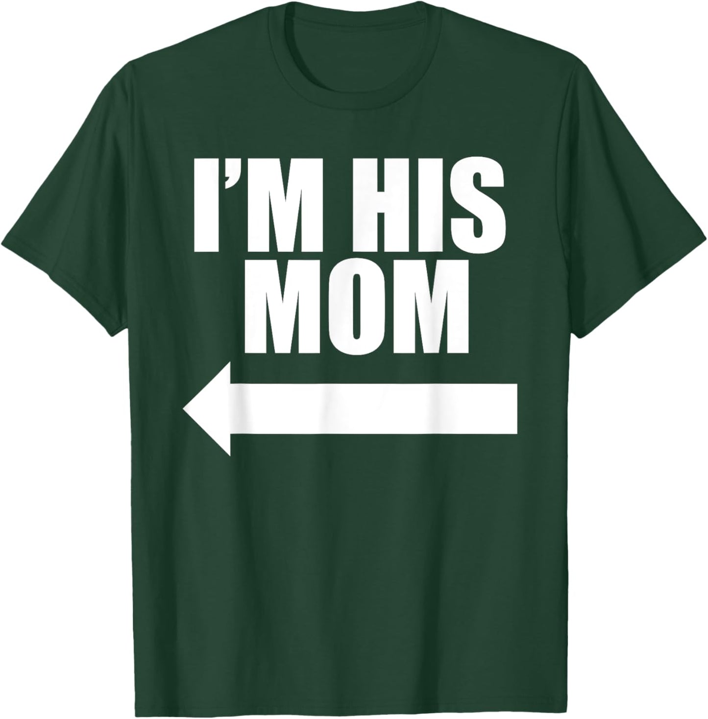 I'm His Mom T-Shirt - T-Shirt | Forest