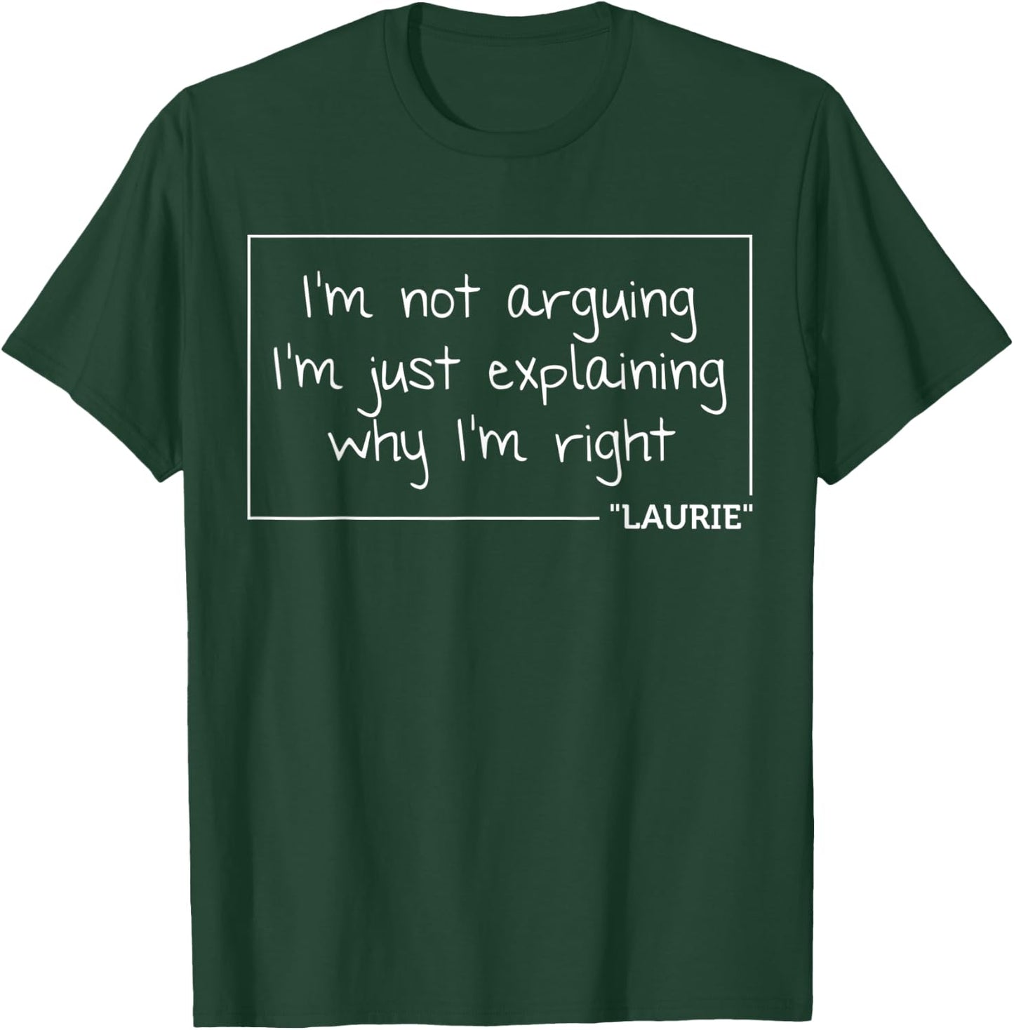 LAURIE Quote Personalized Name Funny Birthday Gift T-Shirt - T-Shirt | Forest