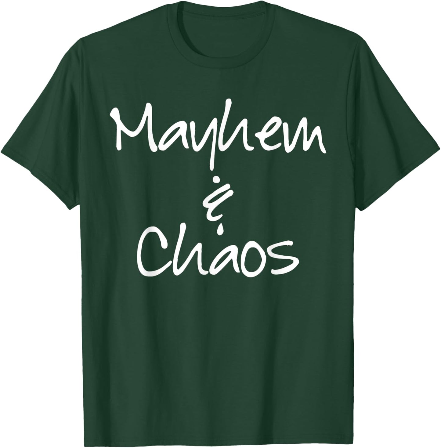 Mayhem and Chaos Funny T-Shirt - T-Shirt | Forest