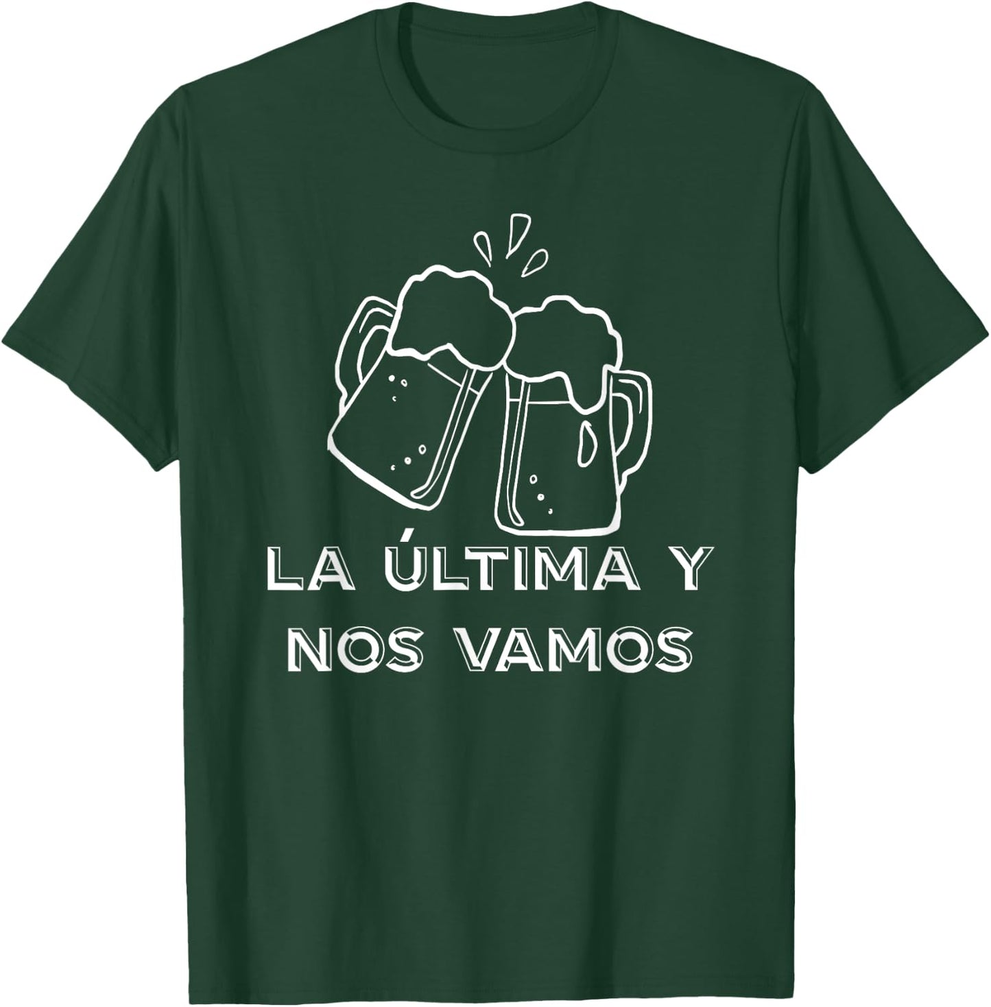 Funny Beer Drinking Design - La Ultima Y Nos Vamos - Spanish T-Shirt - T-Shirt | Forest