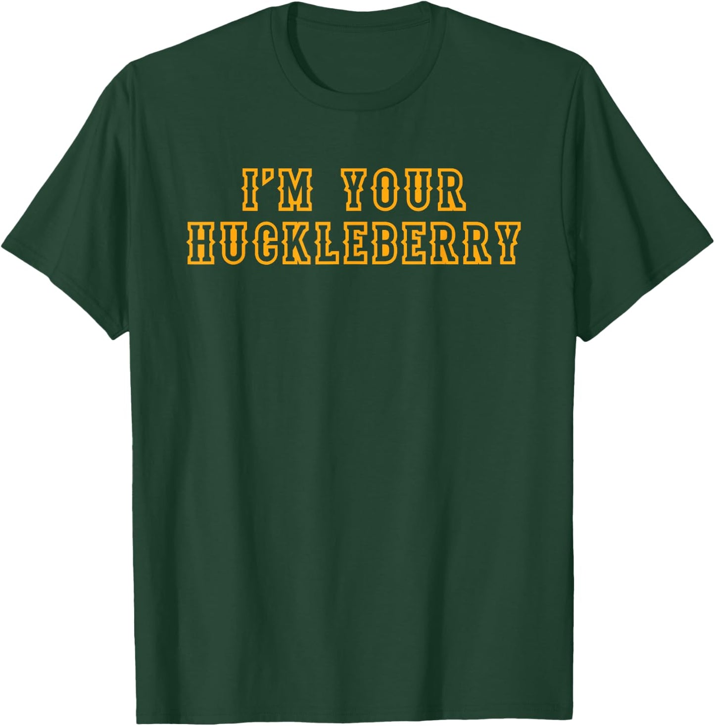 Fun Im Your Huckleberry Cowboy Outlaw T Shirt T-Shirt - T-Shirt | Forest