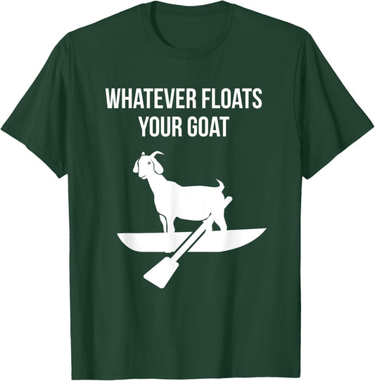 Whatever Floats Your Goat Floating Goat T-Shirt - T-Shirt | Forest