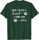 Cute Dog Quote When I Needed A Hand I Found Your Paw Print T-Shirt - T-Shirt | Forest
