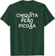 Chiquita Pero Picosa Spanish Language Gift T-Shirt - T-Shirt | Forest