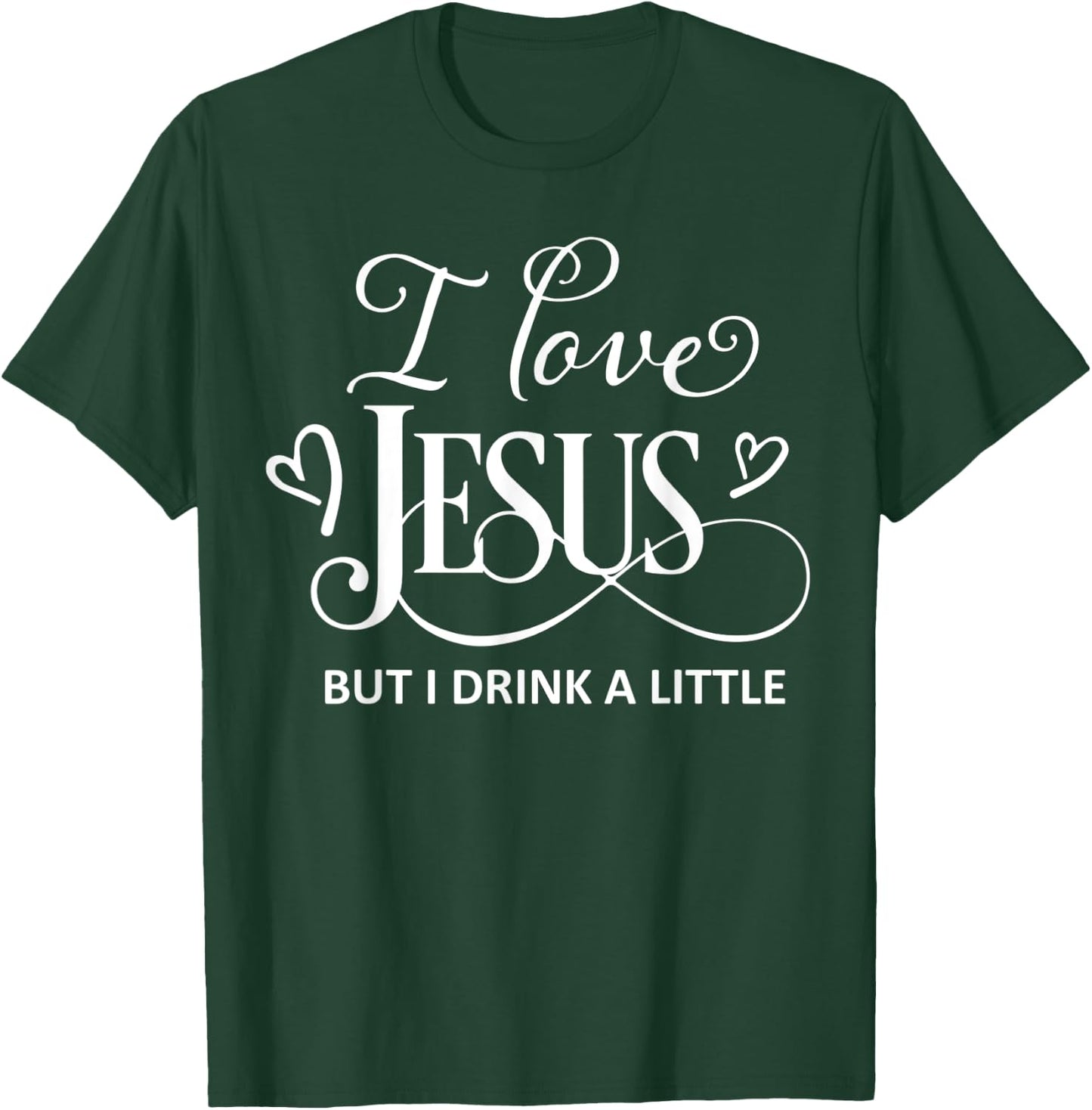I Love Jesus But I Drink a Little Funny Christian Gift T-Shirt - T-Shirt | Forest