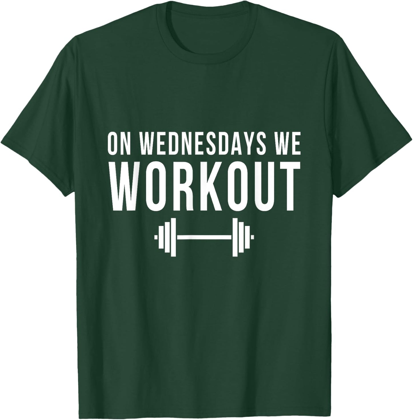 On Wednesdays We Workout Gym Lifting Exercise Funny Team T-Shirt - T-Shirt | Forest