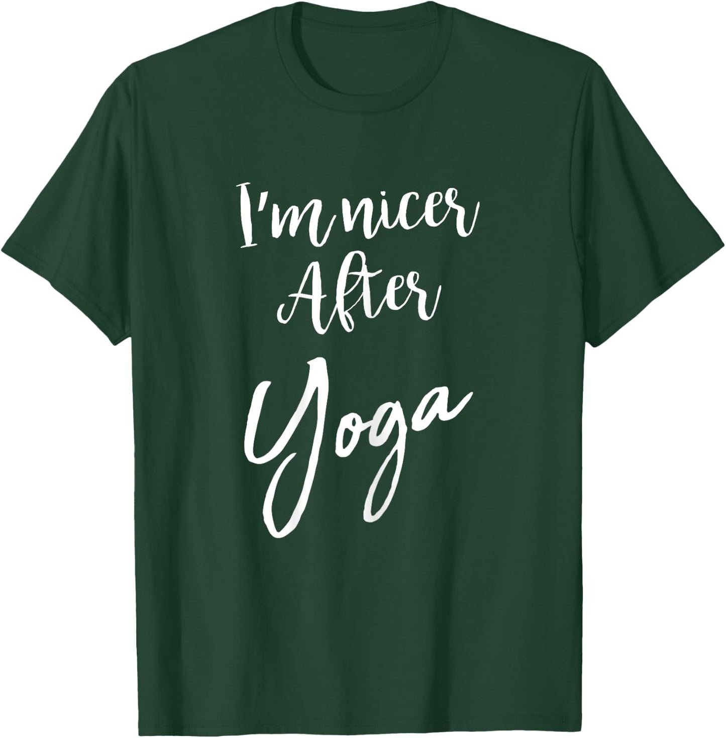 I'm Nicer After Yoga Funny Sarcastic Saying Gym T-Shirt - T-Shirt | Forest