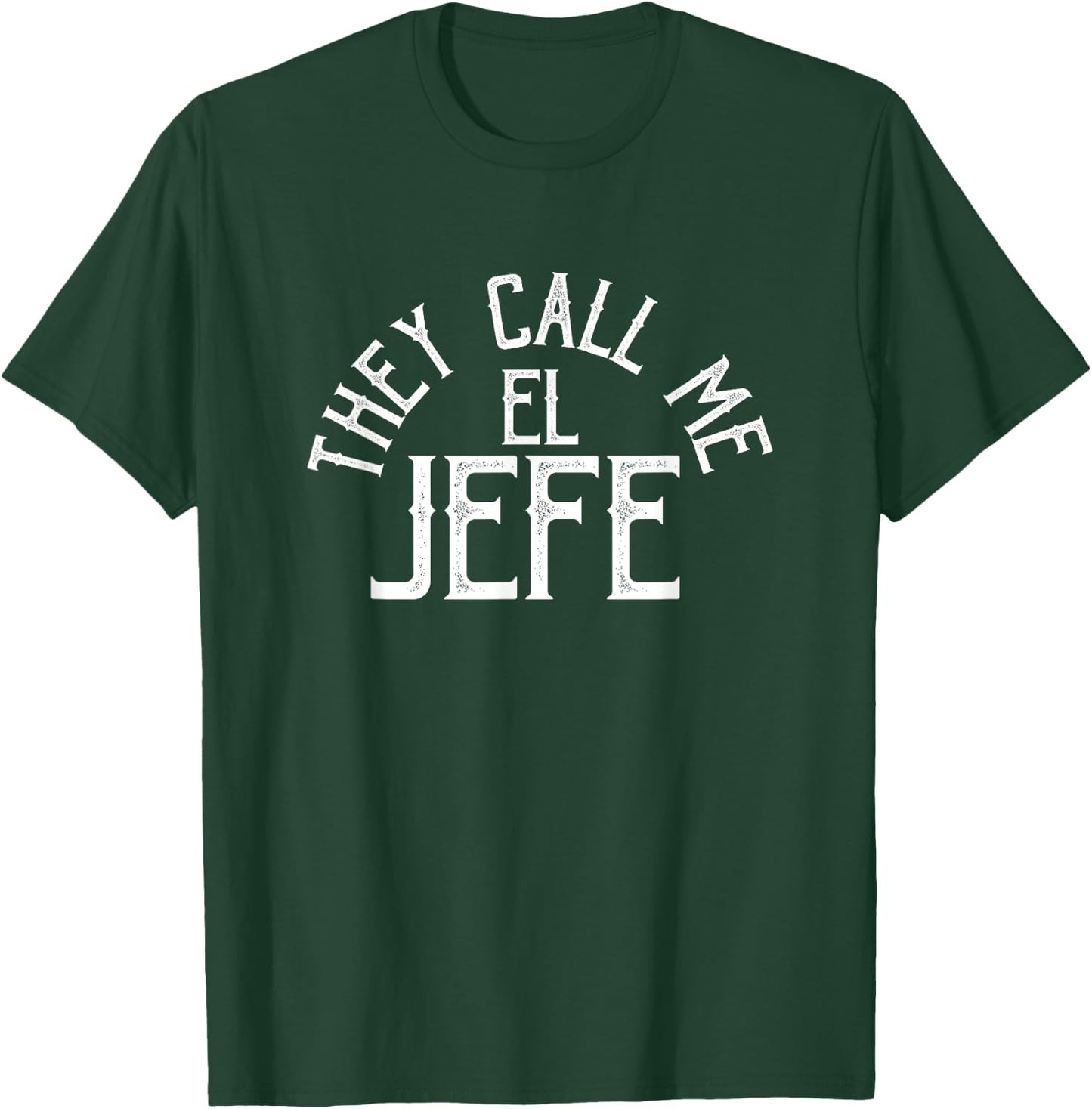 They Call Me El Jefe - Spanish Boss Day Mexican T-Shirt - T-Shirt | Forest