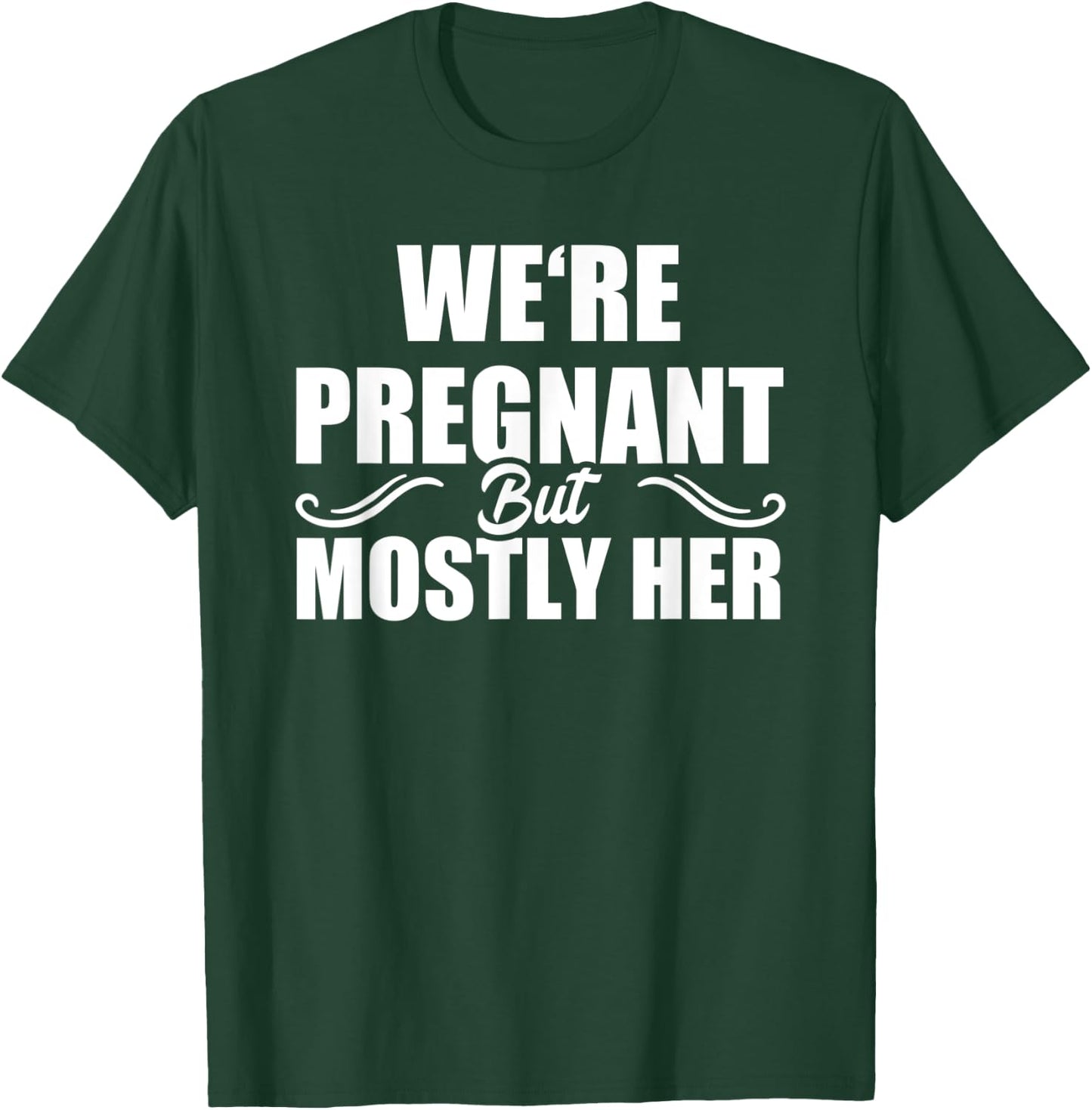 We Are Pregnant But Mostly Her Funny Pregnancy Announcement T-Shirt - T-Shirt | Forest
