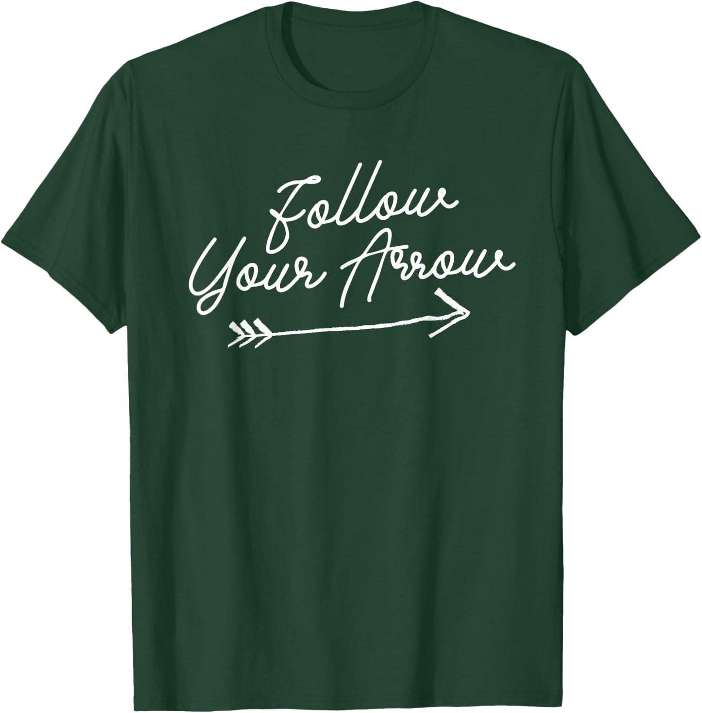 Follow Your Arrow Inspirational Quote Motivational Print T-Shirt - T-Shirt | Forest