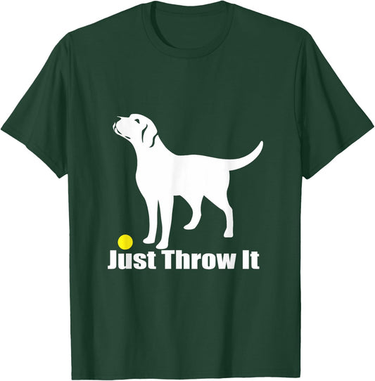 Just Throw It | Trending Labrador Retriever Dog T-Shirt - T-Shirt | Forest