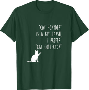Funny Cat Shirt Cat Hoarder Is Harsh Cat Collector Cute Gift T-Shirt - T-Shirt | Forest