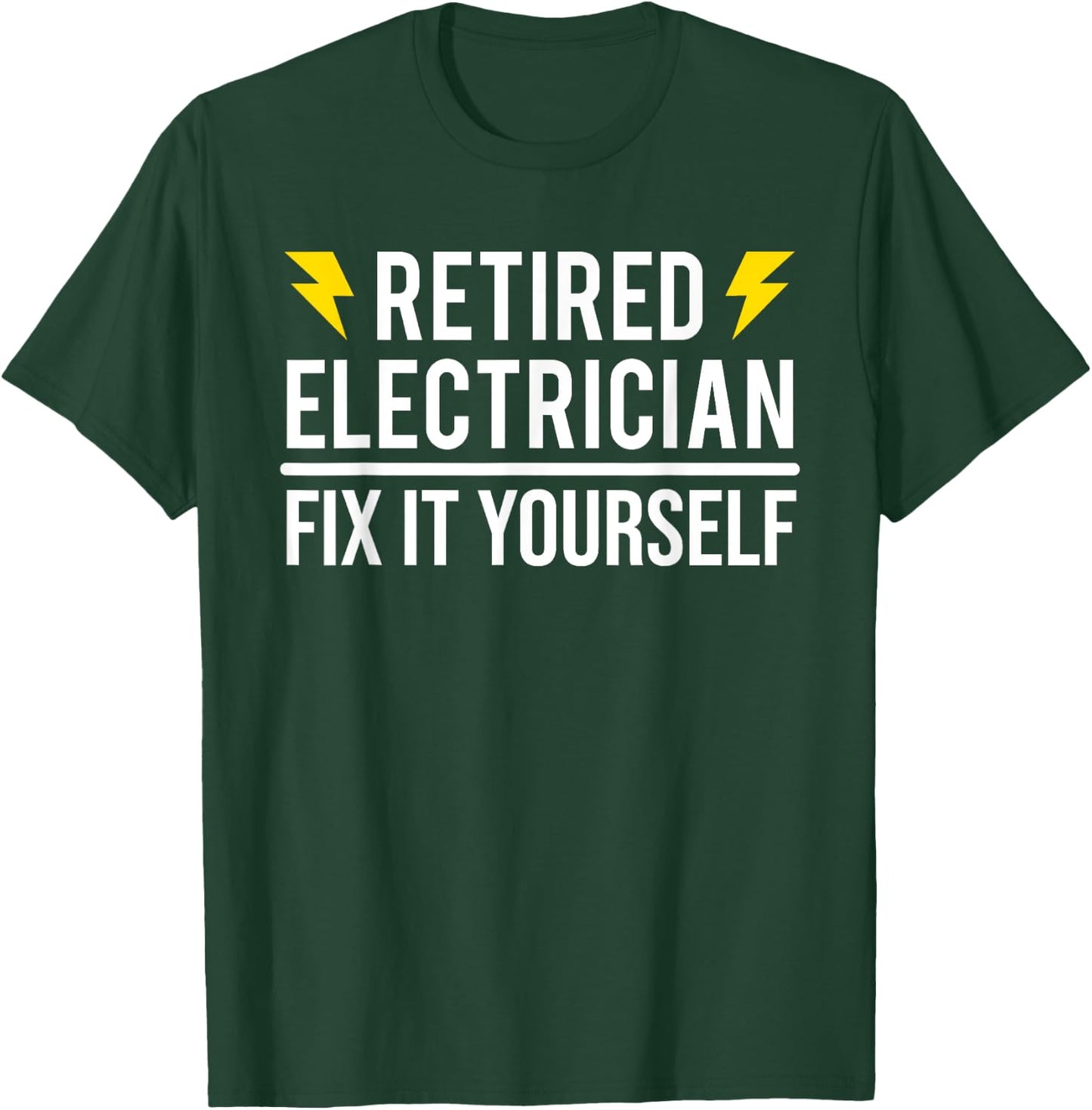 Retired Electrician Fix It Yourself Funny Retirement T-Shirt - T-Shirt | Forest