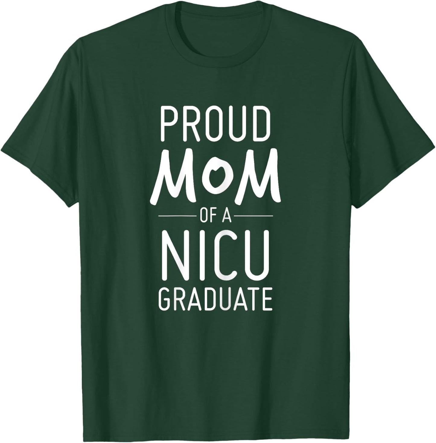 Proud Mom Of A NICU Graduate Preemie Mother Shirt T-Shirt - T-Shirt | Forest