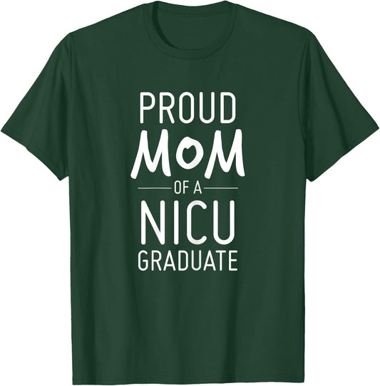 Proud Mom Of A NICU Graduate Preemie Mother Shirt T-Shirt - T-Shirt | Forest