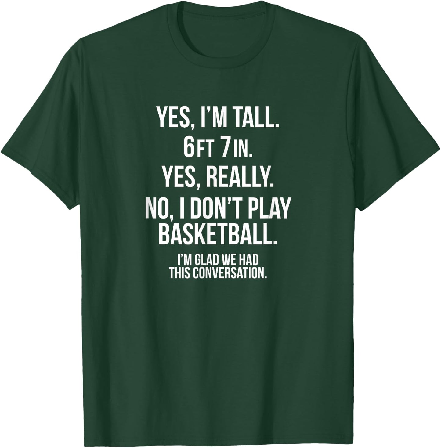 Yes I'm Tall, No play basketball funny 6' 7'' shirt gift T-Shirt - T-Shirt | Forest