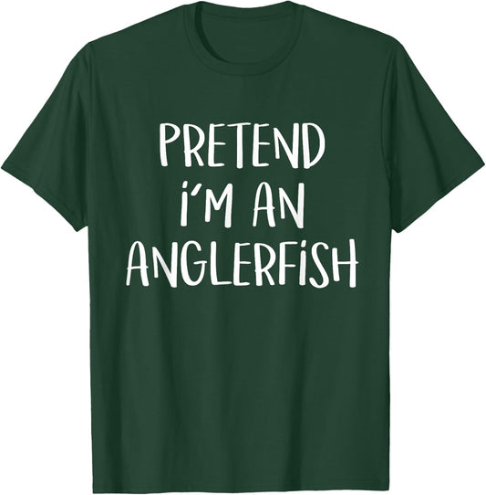 Pretend I'm An Anglerfish Costume Funny Halloween Party T-Shirt - T-Shirt | Forest