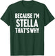 Because I'm Stella That's Why Am Personalized Name T-Shirt - T-Shirt | Forest