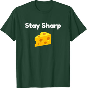 Funny Stay Sharp Cheese Food Pun T-Shirt - T-Shirt | Forest
