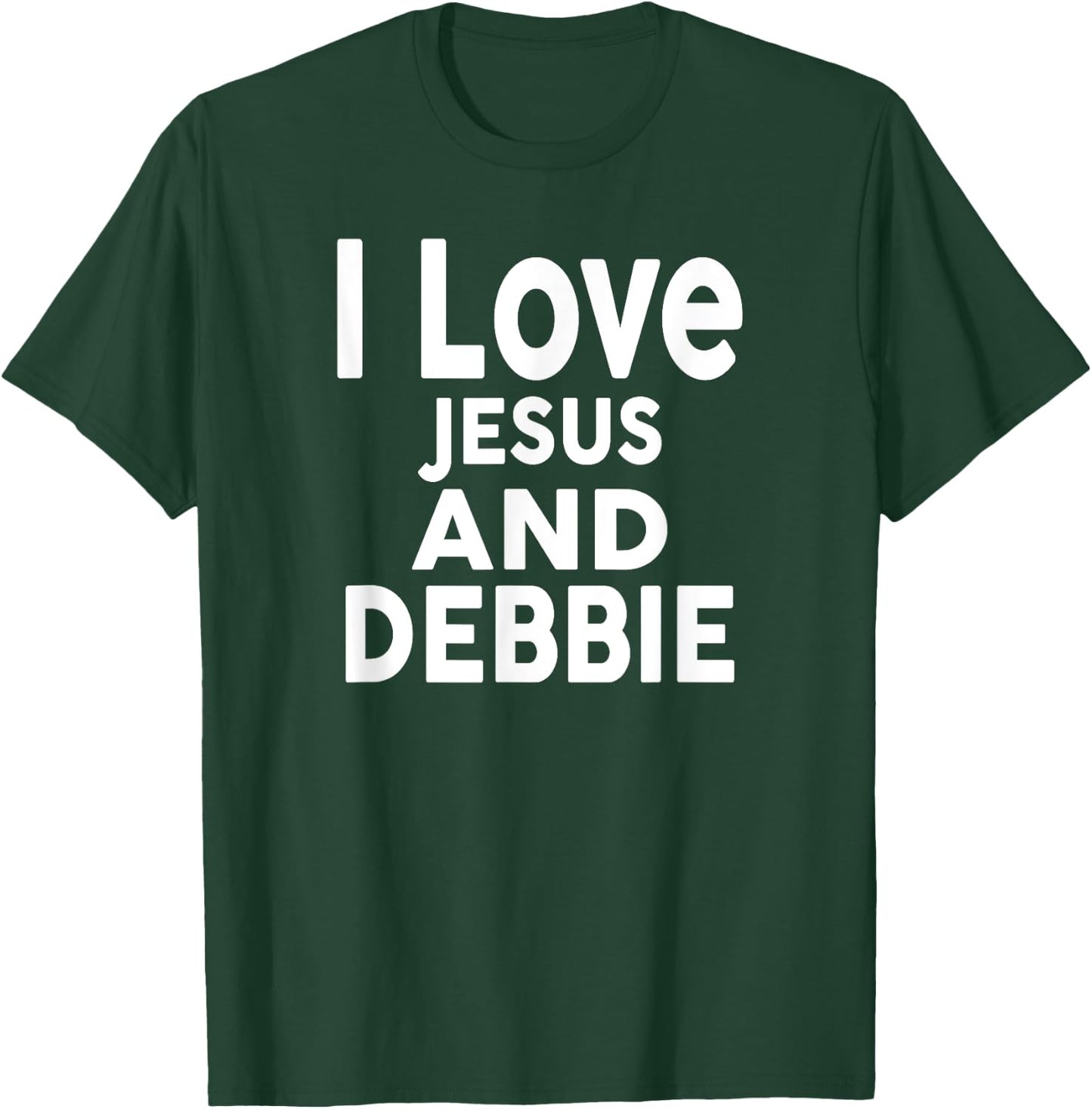 I Love Jesus and DEBBIE Name DEBBIE T-Shirt - T-Shirt | Forest