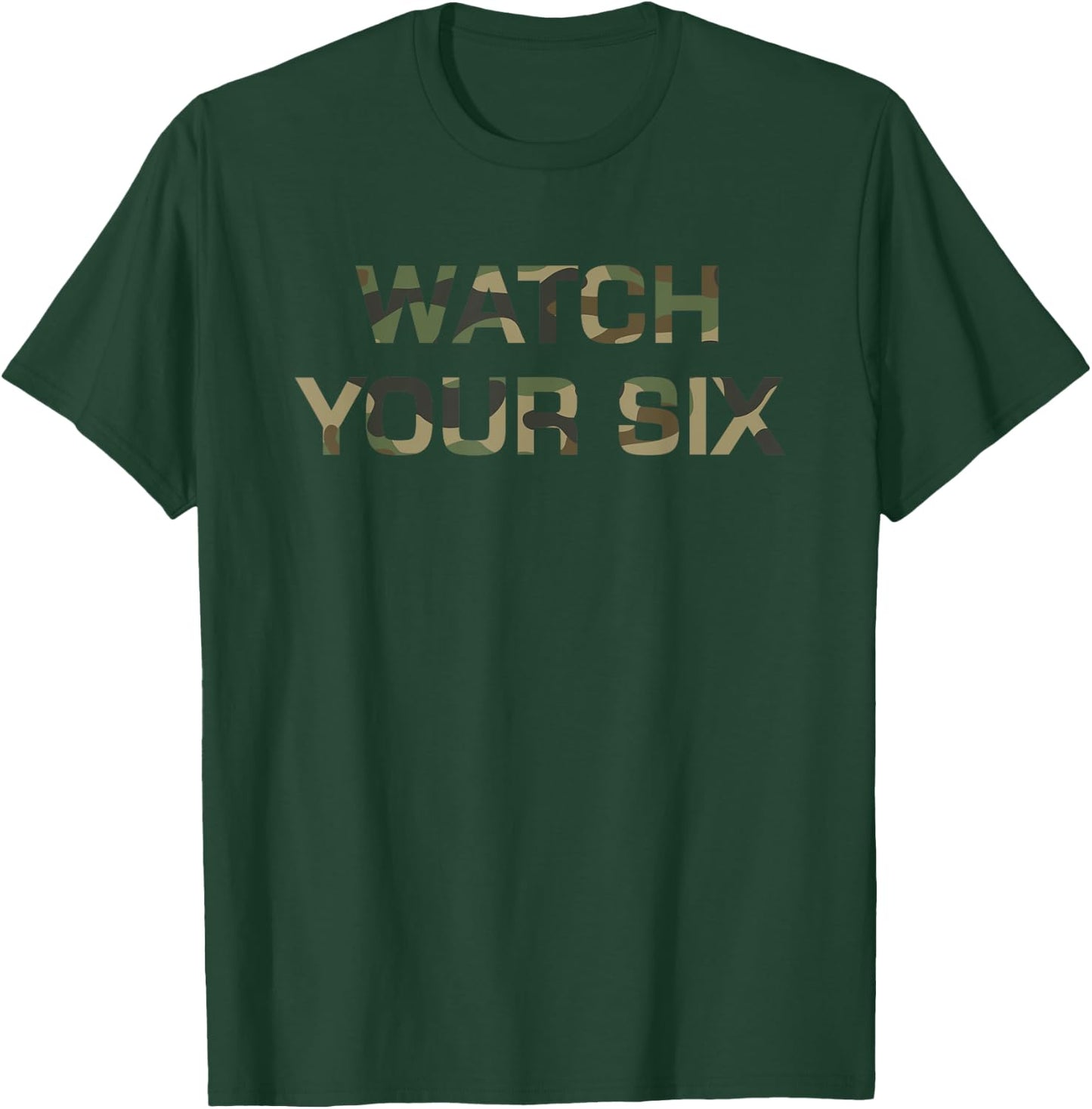 Watch your Six Military Law Enforcement Outdoors Hunting T-Shirt - T-Shirt | Forest