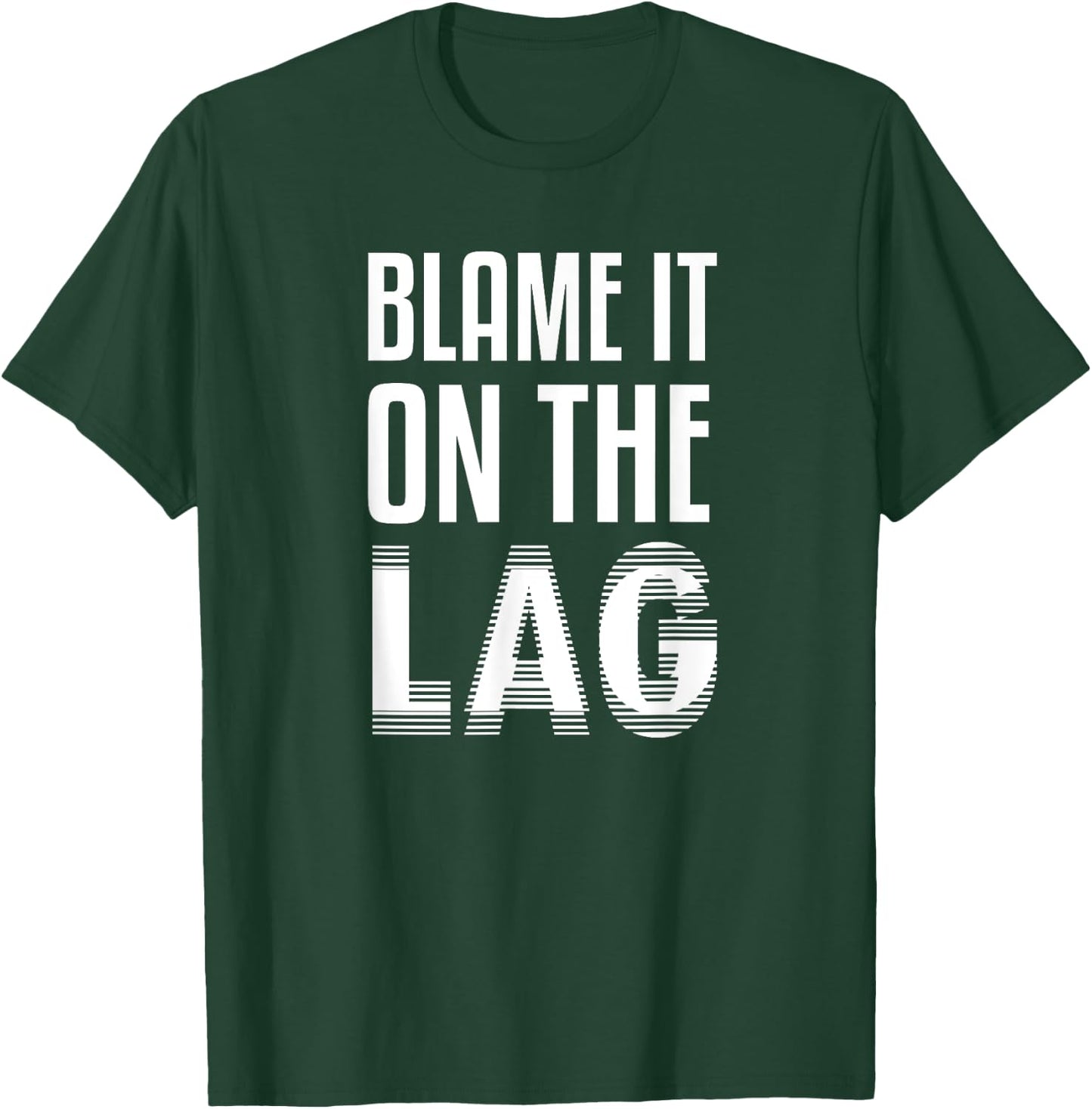 Funny Gaming Gift Blame it On The Lag T-Shirt - T-Shirt | Forest