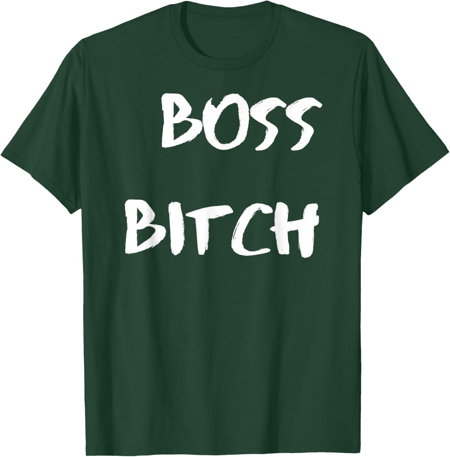 Boss Bitch T-Shirt - T-Shirt | Forest