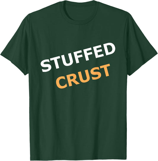 Stuffed Pizza Crust for Pizza fans T-Shirt - T-Shirt | Forest