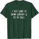 Just Want To Drink Whiskey & Pet My Dogs T-Shirt - T-Shirt | Forest