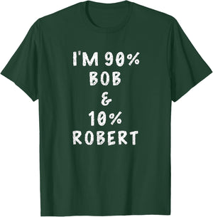 I'm Bob Robert Saying Funny Name Things Men Named Bob Gifts T-Shirt - T-Shirt | Forest