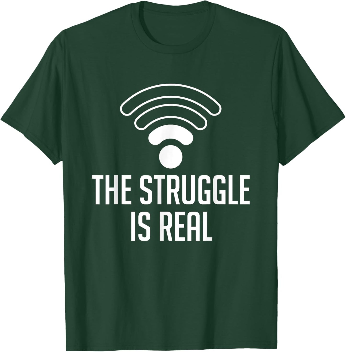 The Struggle Is Real Funny WiFi Connection Internet T Shirt T-Shirt - T-Shirt | Forest