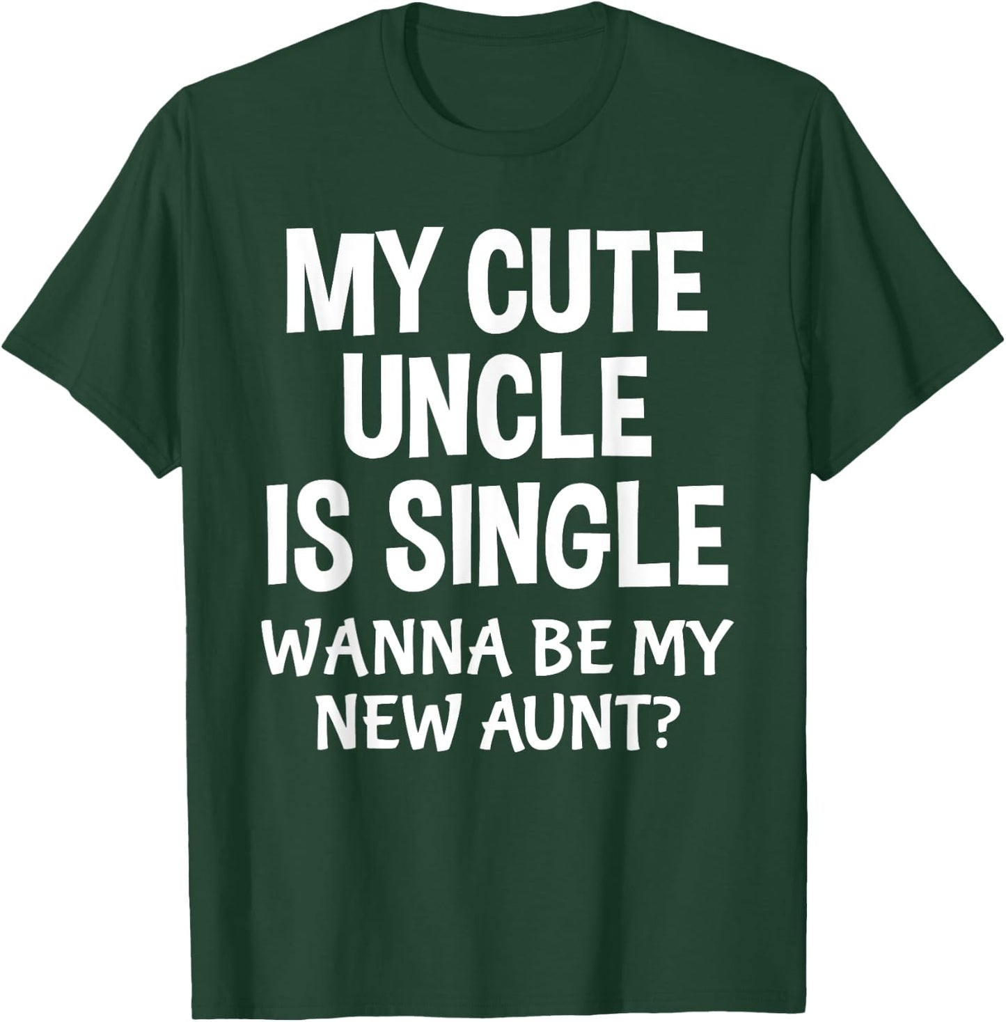 My Cute Uncle Is Single New Aunt Cute Nephew Niece T-Shirt - T-Shirt | Forest