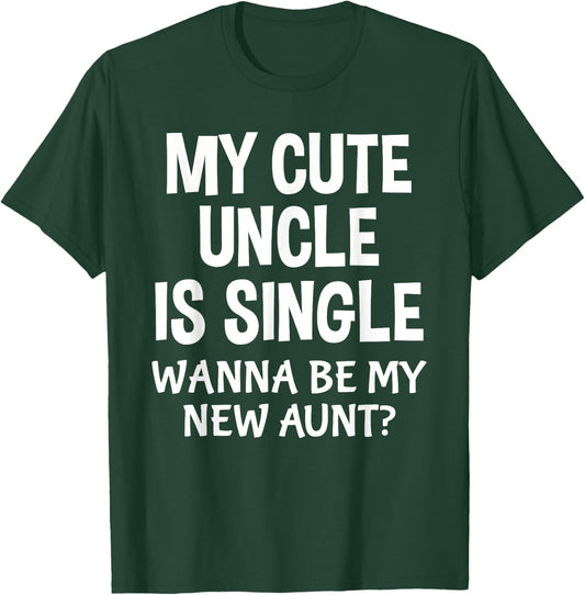 My Cute Uncle Is Single New Aunt Cute Nephew Niece T-Shirt - T-Shirt | Forest