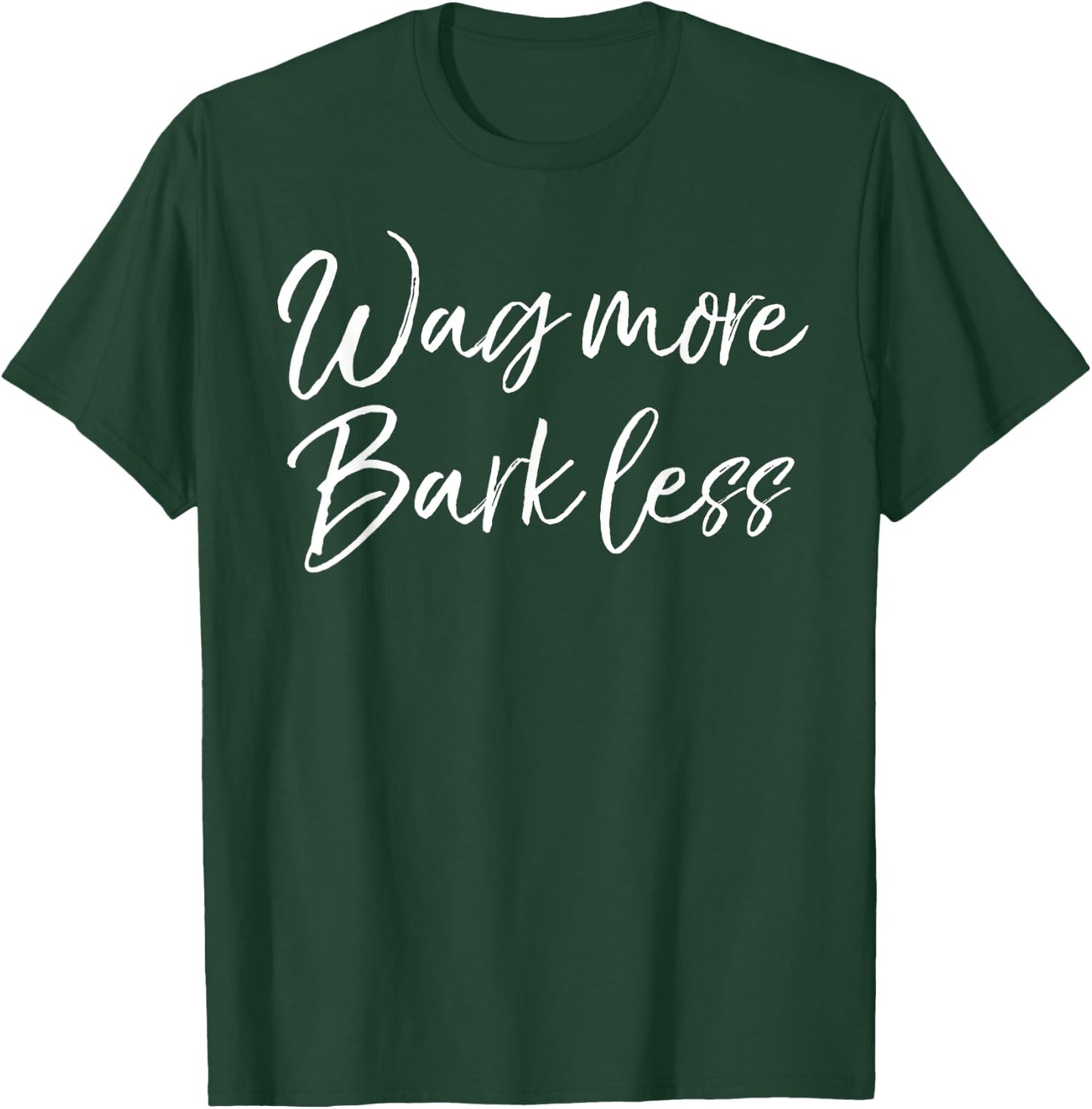 Funny Kindness Dog Quote Cute Wag More Bark Less T-Shirt - T-Shirt | Forest