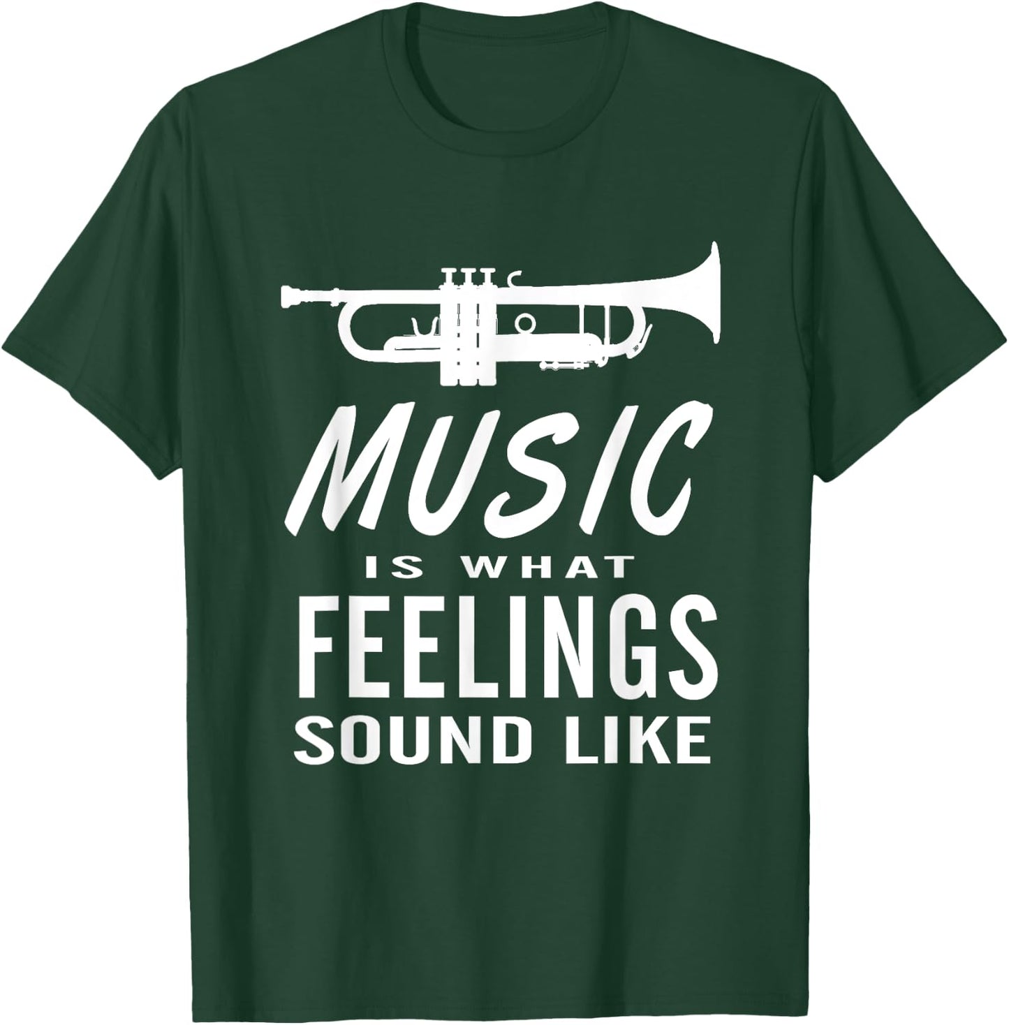 Music is What Feelings Sound Like Trumpet Saxophone T-Shirt - T-Shirt | Forest