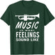 Music is What Feelings Sound Like Trumpet Saxophone T-Shirt - T-Shirt | Forest