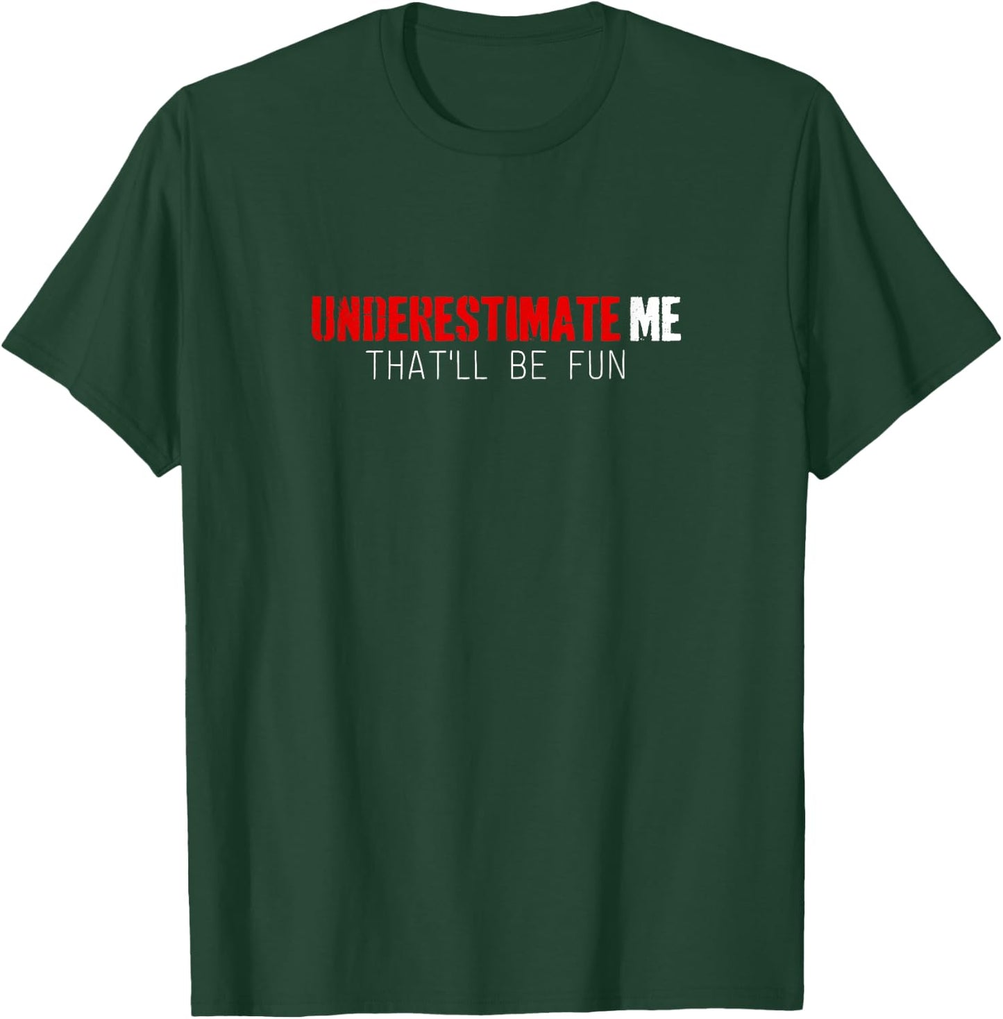 Funny Shirt Underestimate Me That'll Be Fun T-Shirt - T-Shirt | Forest