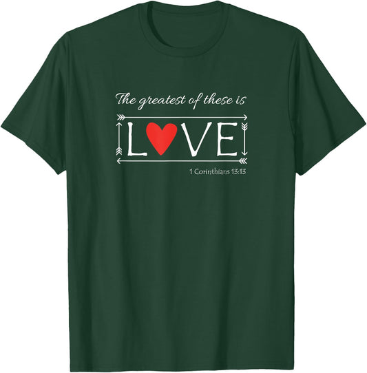 The Greatest of these is love shirt T-Shirt - T-Shirt | Forest