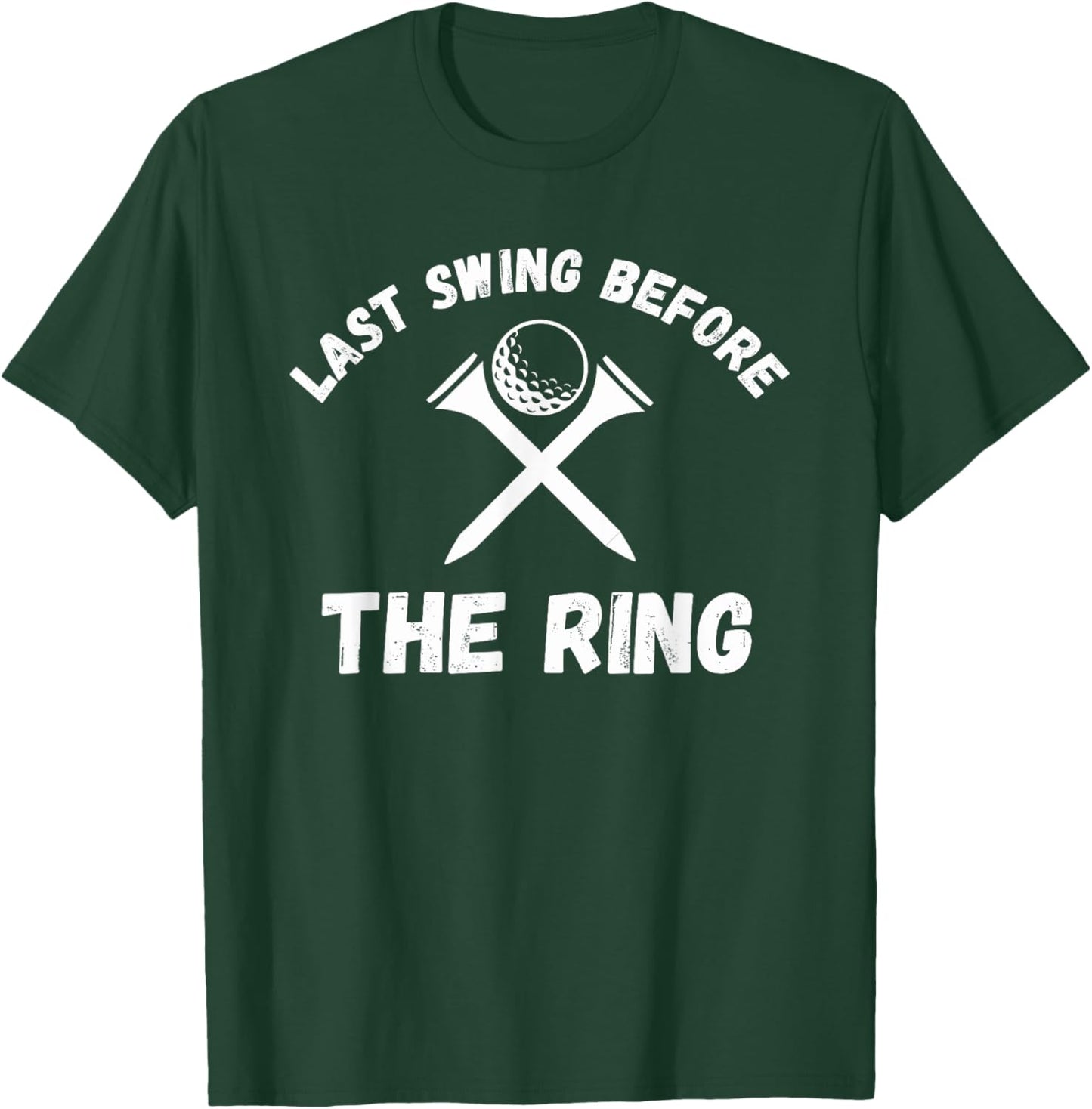 Last Swing Before The Ring Golfing Bachelor Party Golf Ball T-Shirt - T-Shirt | Forest