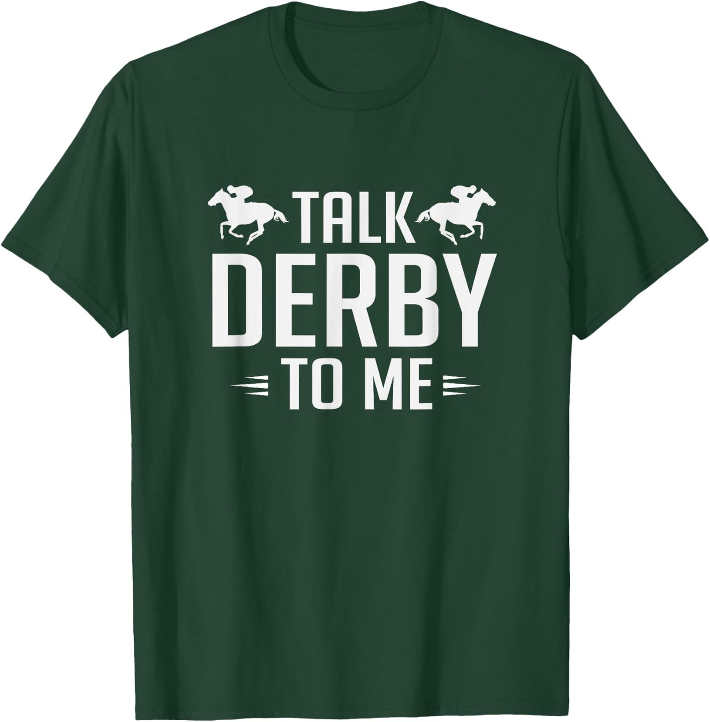 Funny Talk Derby To Me Horse Racing T-Shirt - T-Shirt | Forest