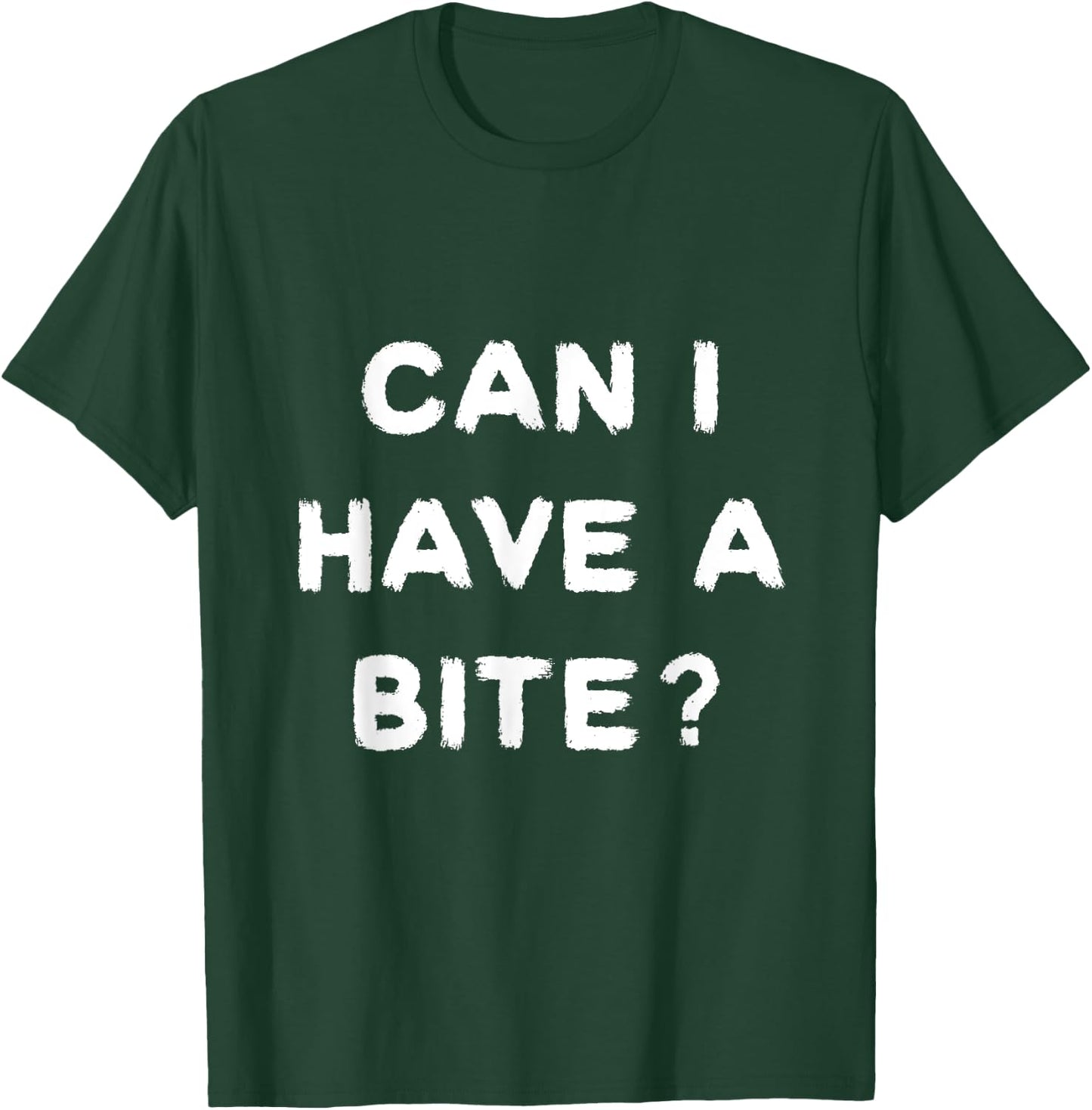 Can I have a Bite Funny sarcastic food lover shirt T-Shirt - T-Shirt | Forest