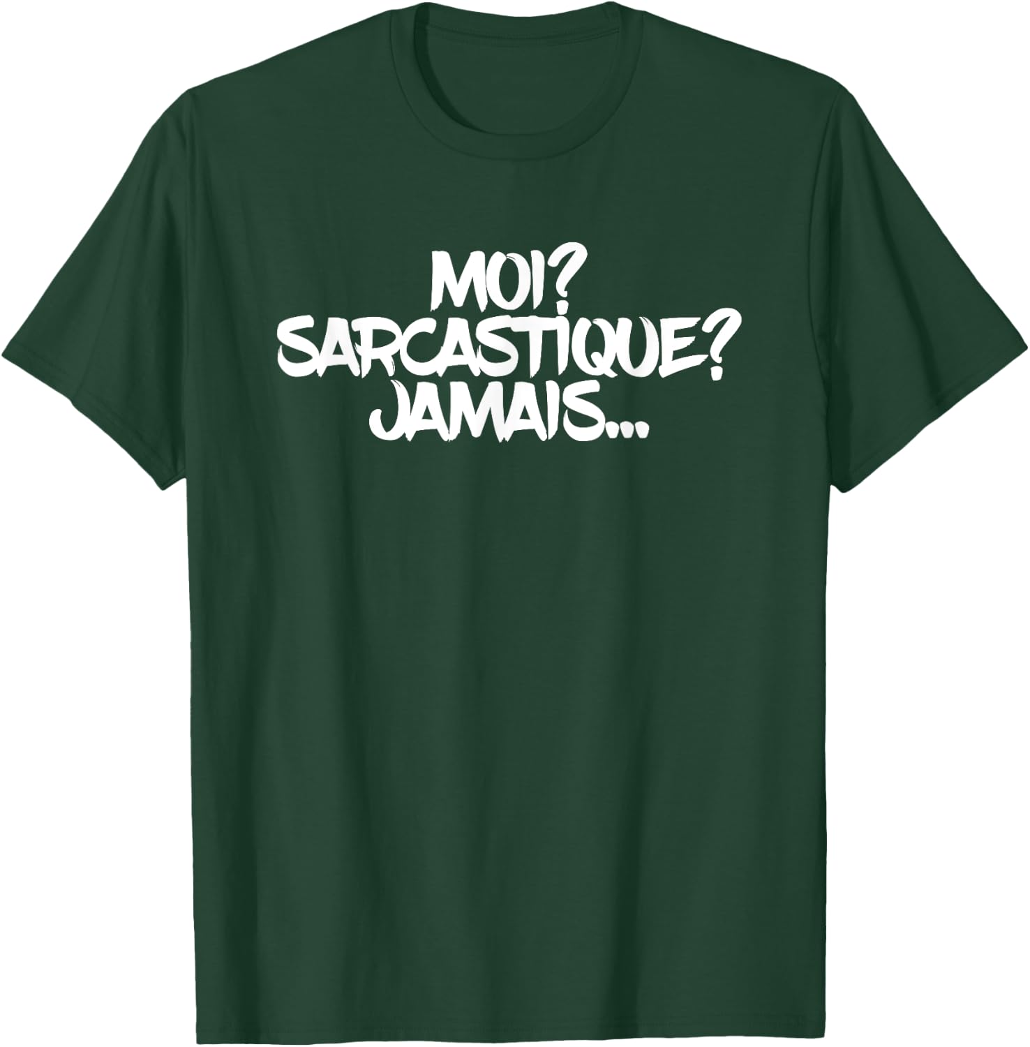 Moi? Sarcastique? Jamais Funny Cute Sarcastic French T-Shirt - T-Shirt | Forest