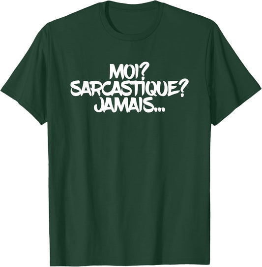 Moi? Sarcastique? Jamais Funny Cute Sarcastic French T-Shirt - T-Shirt | Forest