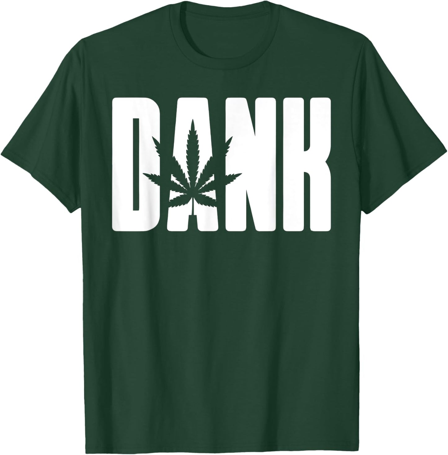 Dank - Cool Funny Weed Lovers Chill Party Novelty T-Shirt - T-Shirt | Forest