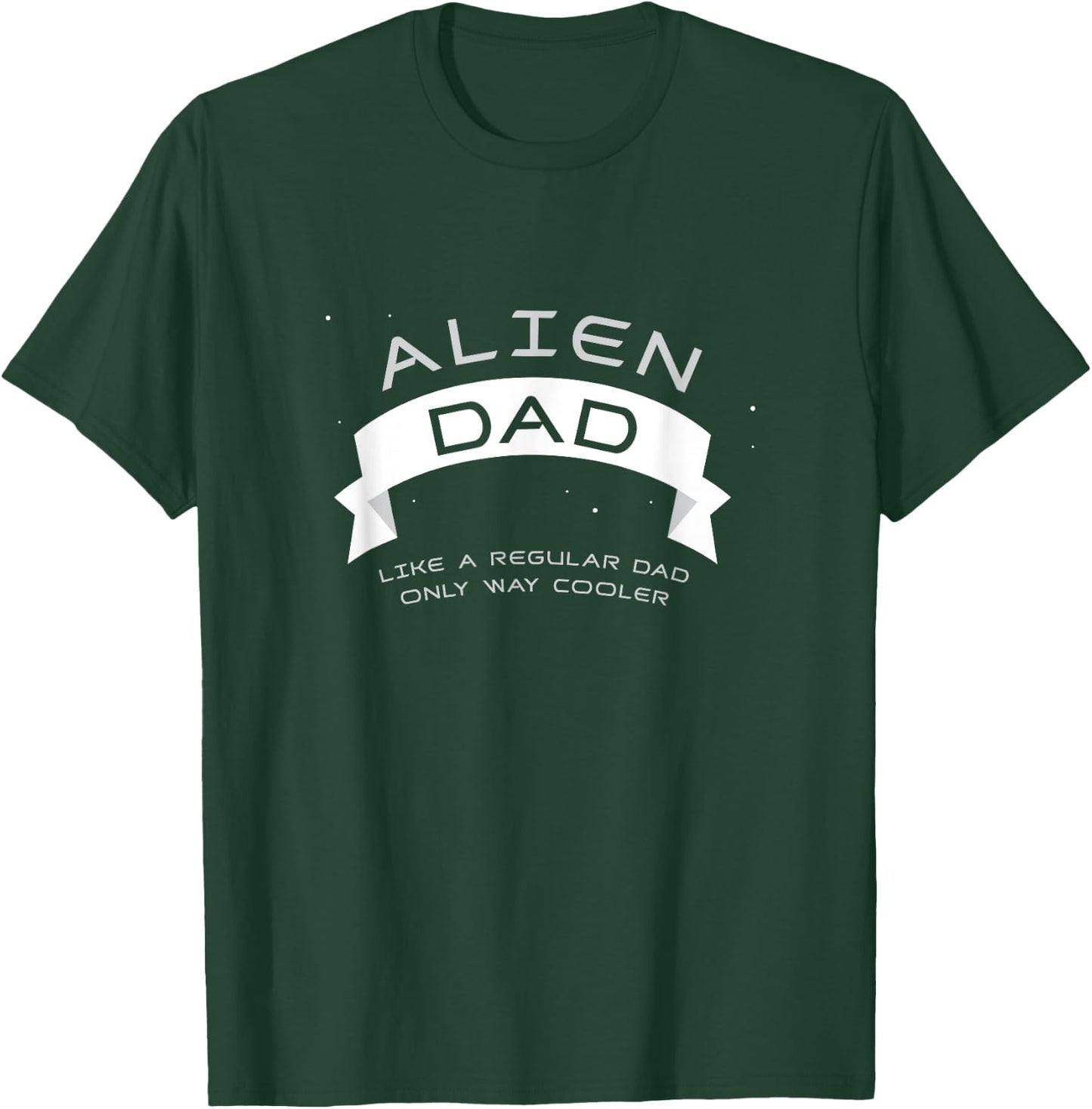 Alien Dad Shirt, Cute Father's Day Gift T-Shirt - T-Shirt | Forest